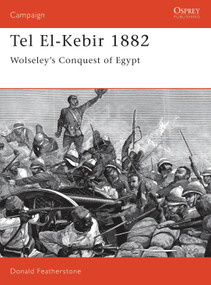 Tel El-Kebir 1882 (Wolseley's Conquest of Egypt) by Donald Featherstone, 9781855323339
