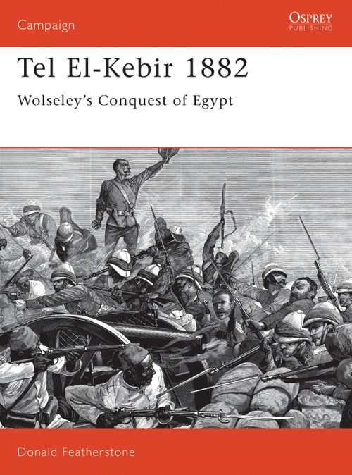 Tel El-Kebir 1882 (Wolseley's Conquest of Egypt) by Donald Featherstone, 9781855323339
