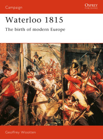 Waterloo 1815 (The Birth of Modern Europe) by Geoff Wootten, 9781855322103