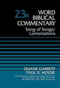 Song of Songs and Lamentations, Volume 23B by Duane Garrett, Dr. Paul R. House, Bruce M. Metzger, David Allen Hubbard, Glenn W. Barker, John D. W. Watts, James W. Watts, Ralph P. Martin, Lynn Allan Losie, 9780310522195