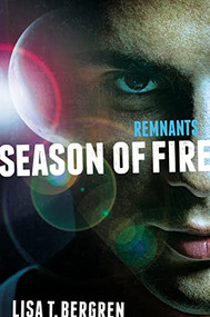 Remnants: Season of Fire - 9780310735717 by Lisa Tawn Bergren, 9780310735717