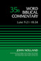 Luke 9:21-18:34, Volume 35B by John Nolland, Bruce M. Metzger, David Allen Hubbard, Glenn W. Barker, John D. W. Watts, James W. Watts, Ralph P. Martin, Lynn Allan Losie, 9780310522232