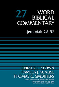 Jeremiah 26-52, Volume 27 by Dr. Gerald Keown, Pamela Scalise, Thomas G. Smothers, David Allen Hubbard, Glenn W. Barker, John D. W. Watts, Ralph P. Martin, 9780310522256