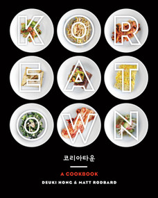 Koreatown (A Cookbook) by Deuki Hong, Matt Rodbard, 9780804186131