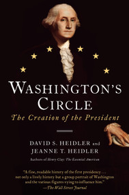 Washington's Circle (The Creation of the President) - 9780812981599 by David S. Heidler, Jeanne T. Heidler, 9780812981599