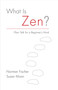 What Is Zen? (Plain Talk for a Beginner's Mind) by Norman Fischer, Susan Moon, 9781611802436