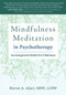 Mindfulness Meditation in Psychotherapy (An Integrated Model for Clinicians) by Steven A Alper, 9781626252752