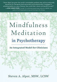 Mindfulness Meditation in Psychotherapy (An Integrated Model for Clinicians) by Steven A Alper, 9781626252752