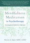 Mindfulness Meditation in Psychotherapy (An Integrated Model for Clinicians) by Steven A Alper, 9781626252752