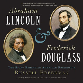 Abraham Lincoln and Frederick Douglass (The Story Behind an American Friendship) - 9780544668270 by Russell Freedman, 9780544668270