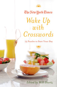 The New York Times Wake Up with Crosswords (75 Puzzles to Start Your Day) by The New York Times, Will Shortz, 9780312608194