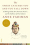 The Spirit Catches You and You Fall Down (A Hmong Child, Her American Doctors, and the Collision of Two Cultures) by Anne Fadiman, 9780374533403