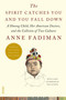 The Spirit Catches You and You Fall Down (A Hmong Child, Her American Doctors, and the Collision of Two Cultures) by Anne Fadiman, 9780374533403