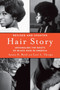 Hair Story (Untangling the Roots of Black Hair in America) by Ayana Byrd, Lori Tharps, 9781250046574