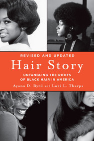 Hair Story (Untangling the Roots of Black Hair in America) by Ayana Byrd, Lori Tharps, 9781250046574