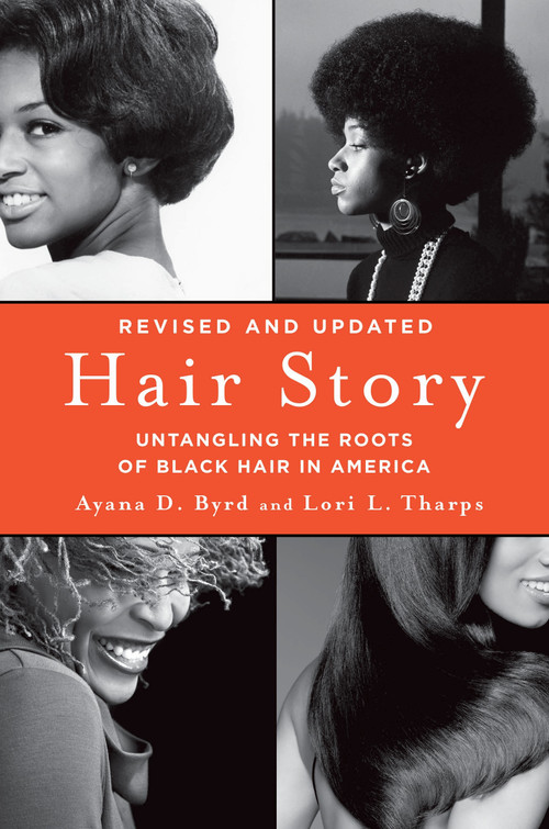 Hair Story (Untangling the Roots of Black Hair in America) by Ayana Byrd, Lori Tharps, 9781250046574