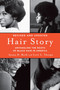 Hair Story (Untangling the Roots of Black Hair in America) by Ayana Byrd, Lori Tharps, 9781250046574