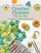 Crochet Flowers Step-by-Step (35 Delightful Blooms for Beginners) by Tanya Shliazhko, 9781250077943