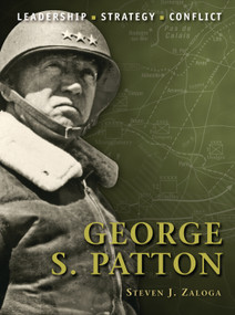 George S. Patton by Steven J. Zaloga, Steve Noon, 9781846034596
