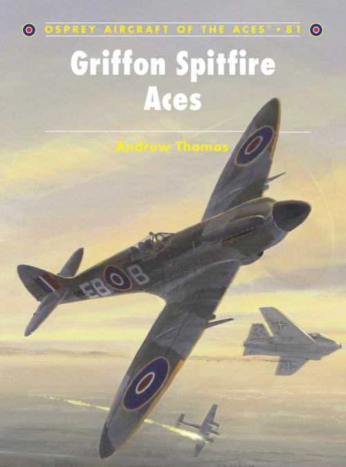 Griffon Spitfire Aces by Andrew Thomas, Mark Styling, Mark Postlethwaite, 9781846032981