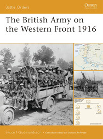 The British Army on the Western Front 1916 by Bruce Gudmundsson, 9781846031113