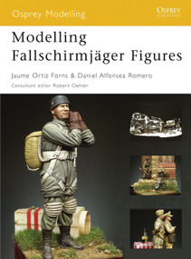 Modelling Fallschirmjäger Figures by Jaume Ortiz Forns, Robert Oehler, Daniel Alfonsea Romero, 9781841768960