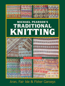 Michael Pearson's Traditional Knitting (Aran, Fair Isle and Fisher Ganseys, New & Expanded Edition) by Michael Pearson, 9780486460536