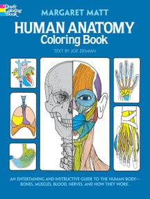 Human Anatomy Coloring Book: An Entertaining and Instructive Guide to the Human Body - Bones, Muscles, Blood, Nerves, and How They Work by Margaret Matt, Joe Ziemian, 9780486241388