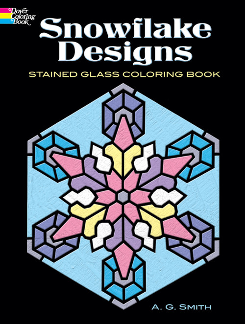 Snowflake Designs Stained Glass Coloring Book by A. G. Smith, 9780486457697