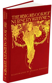 The Big Book of Nursery Rhymes by Walter Jerrold, Charles Robinson, 9781606600306