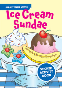 Make Your Own Ice Cream Sundae Sticker Activity Book by Fran Newman D'Amico, 9780486441924