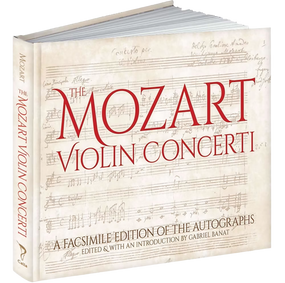 The Mozart Violin Concerti (A Facsimile Edition of the Autographs) by Wolfgang Amadeus Mozart, Gabriel Banat, 9781606600597