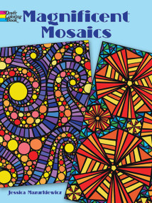 Magnificent Mosaics Coloring Book by Jessica Mazurkiewicz, 9780486469898