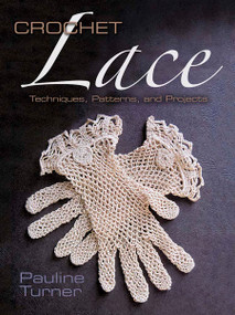 Crochet Lace (Techniques, Patterns, and Projects) by Pauline Turner, 9780486794570