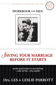 Saving Your Marriage Before It Starts Workbook for Men (Seven Questions to Ask Before---and After---You Marry) by Les and Leslie Parrott, 9780310265658