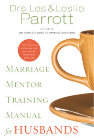Marriage Mentor Training Manual for Husbands (A Ten-Session Program for Equipping Marriage Mentors) by Les and Leslie Parrott, 9780310271659