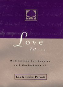 Love Is . . . (Meditations for Couples on I Corinthians 13) by Les and Leslie Parrott, 9780310216667