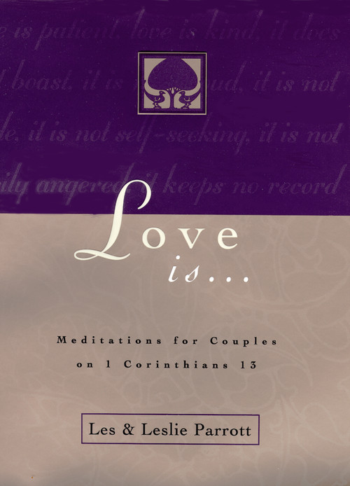 Love Is . . . (Meditations for Couples on I Corinthians 13) by Les and Leslie Parrott, 9780310216667
