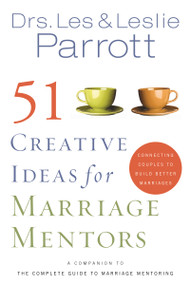 51 Creative Ideas for Marriage Mentors (Connecting Couples to Build Better Marriages) by Les and Leslie Parrott, 9780310270478