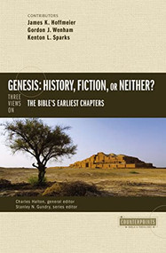 Genesis: History, Fiction, or Neither? (Three Views on the Bible's Earliest Chapters) by James K. Hoffmeier, Gordon John Wenham, Kenton Sparks, Charles Halton, Stanley N. Gundry, Zondervan, 9780310514947