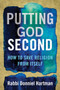 Putting God Second (How to Save Religion from Itself) by Donniel Hartman, 9780807053928