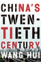 China's Twentieth Century (Revolution, Retreat and the Road to Equality) by Wang Hui, Saul Thomas, 9781781689066
