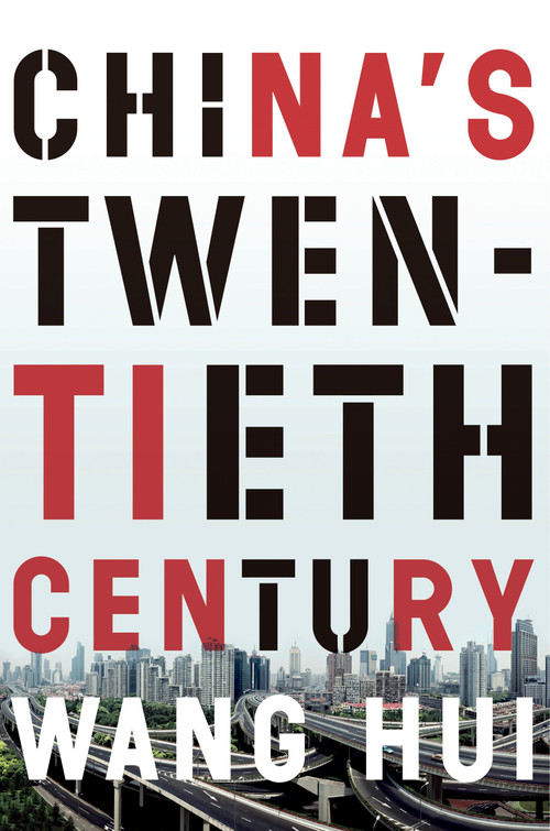 China's Twentieth Century (Revolution, Retreat and the Road to Equality) by Wang Hui, Saul Thomas, 9781781689066