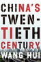 China's Twentieth Century (Revolution, Retreat and the Road to Equality) by Wang Hui, Saul Thomas, 9781781689066
