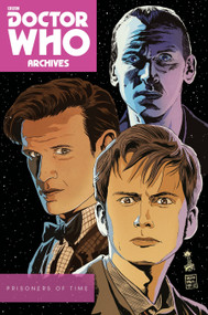Doctor Who Archives: Prisoners of Time by Scott Tipton, David Tipton, Simon Fraser, Lee Sullivan, Mike Collins, 9781782767749