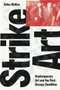 Strike Art (Contemporary Art and the Post-Occupy Condition) by Yates McKee, 9781784781880