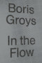 In the Flow by Boris Groys, 9781784783501