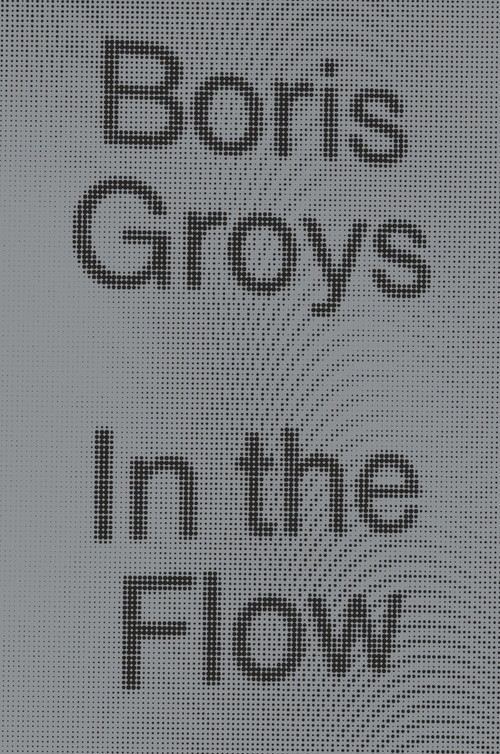 In the Flow by Boris Groys, 9781784783501