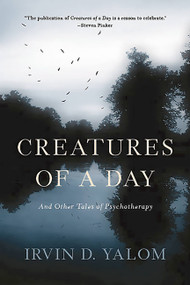 Creatures of a Day (And Other Tales of Psychotherapy) - 9780465097432 by Irvin D. Yalom, 9780465097432