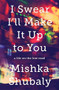 I Swear I'll Make It Up to You (A Life on the Low Road) by Mishka Shubaly, 9781610395588